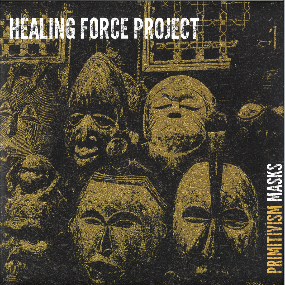 Healing Force Project — Primitivism Masks | Dancing Vinyl